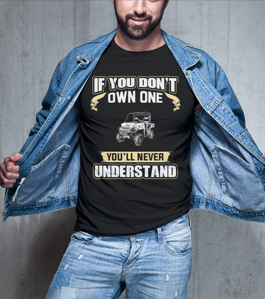 If You Don't Own One You'll Never Understand Off-Road Vehicle T-Shirt