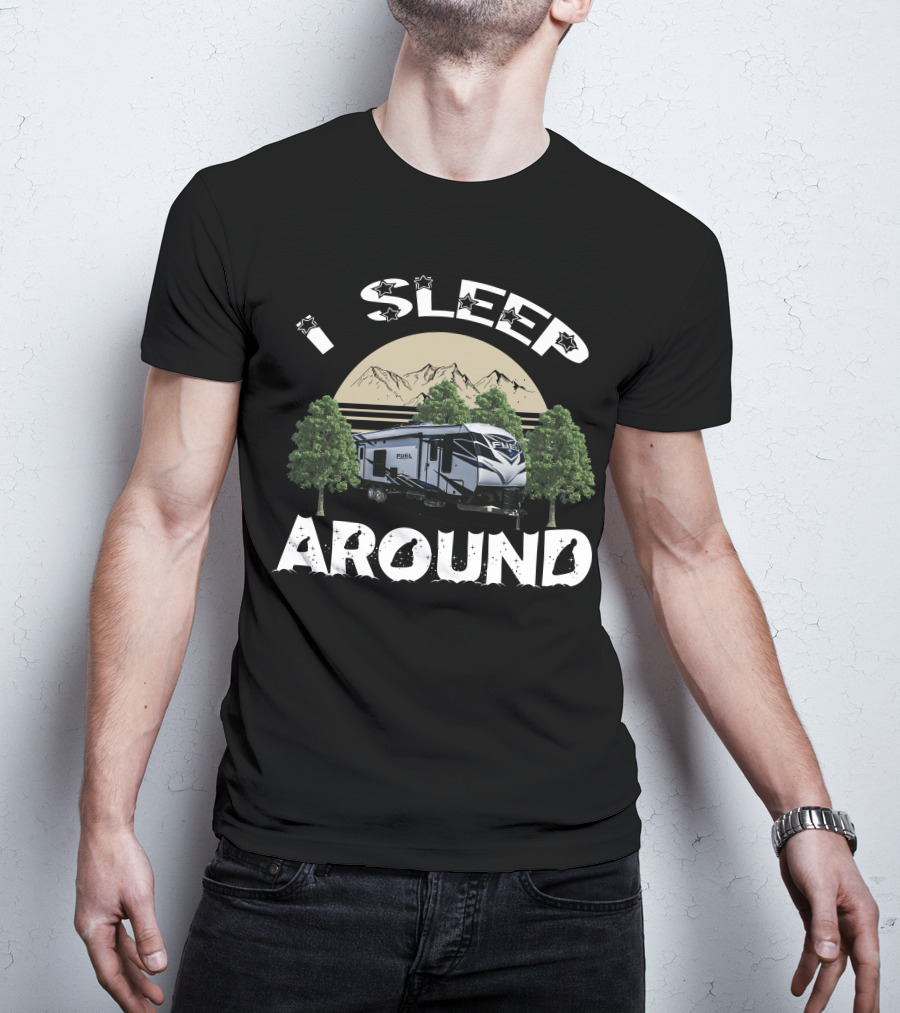 I Sleep Around Heartland Toy Haulers Fuel Mountain Camping T-Shirt