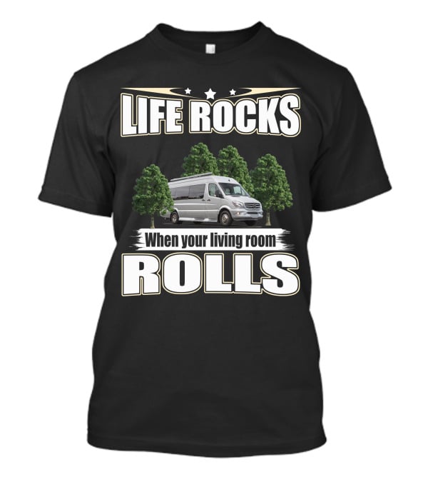 Life Rocks When Your Living Room Rolls Coachmen Galleria T-Shirt