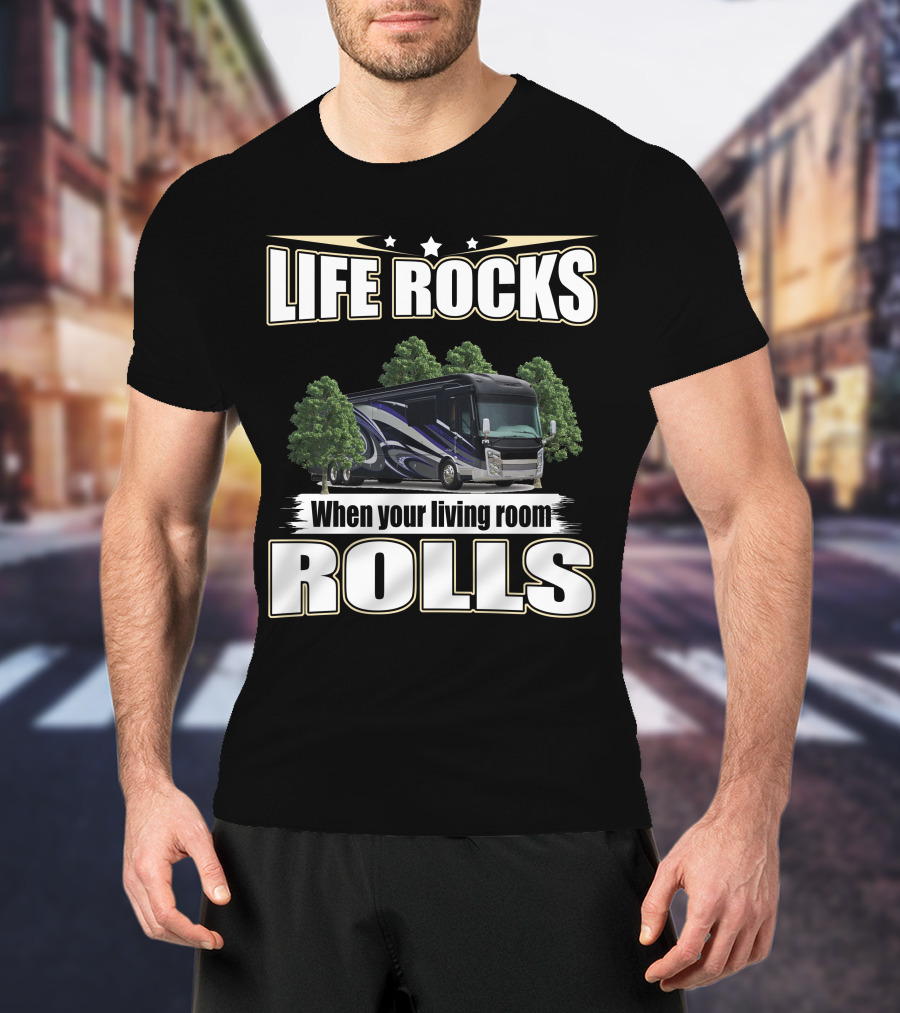LIFE ROCKS When Your Living Room Rolls Entegra Anthem T-Shirt