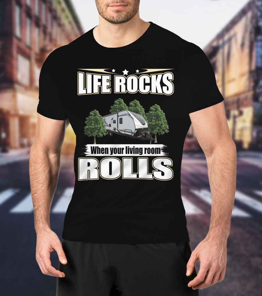 LIFE ROCKS When Your Living Room Rolls Coachmen Spirit Ultra Lite 2557RB T-Shirt