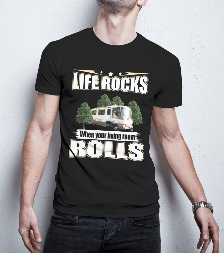 LIFE ROCKS When Your Living Room ROLLS Fleetwood PA 37s RV T-Shirt