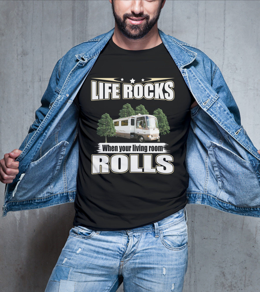 LIFE ROCKS When Your Living Room ROLLS Fleetwood PA 37s RV T-Shirt