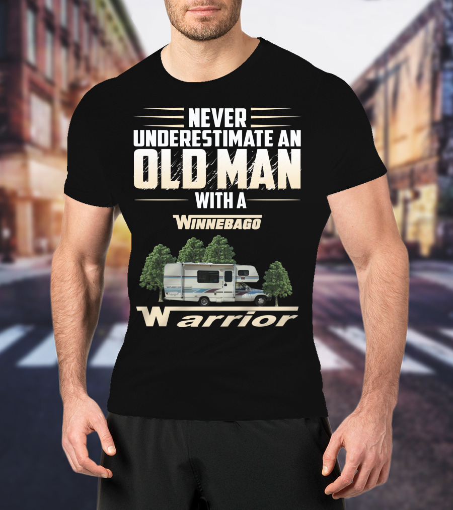 Never Underestimate An Old Man With A Winnebago Warrior T-Shirt
