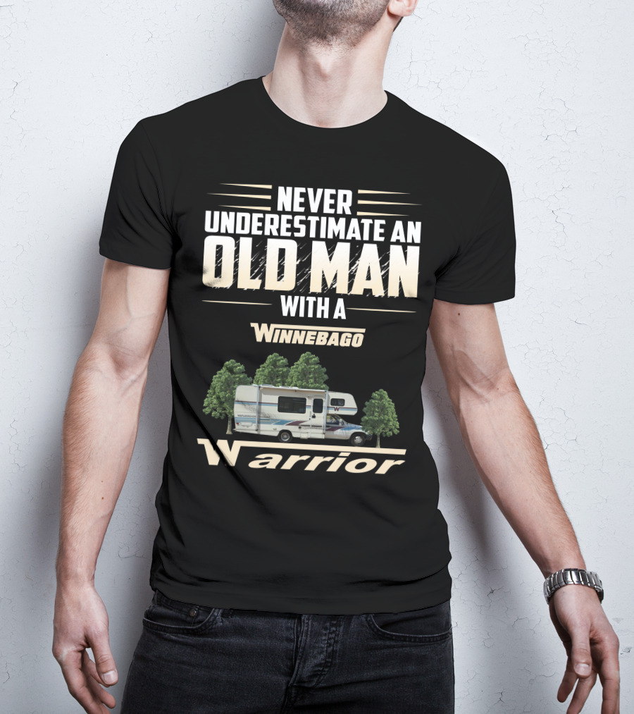 Never Underestimate An Old Man With A Winnebago Warrior T-Shirt