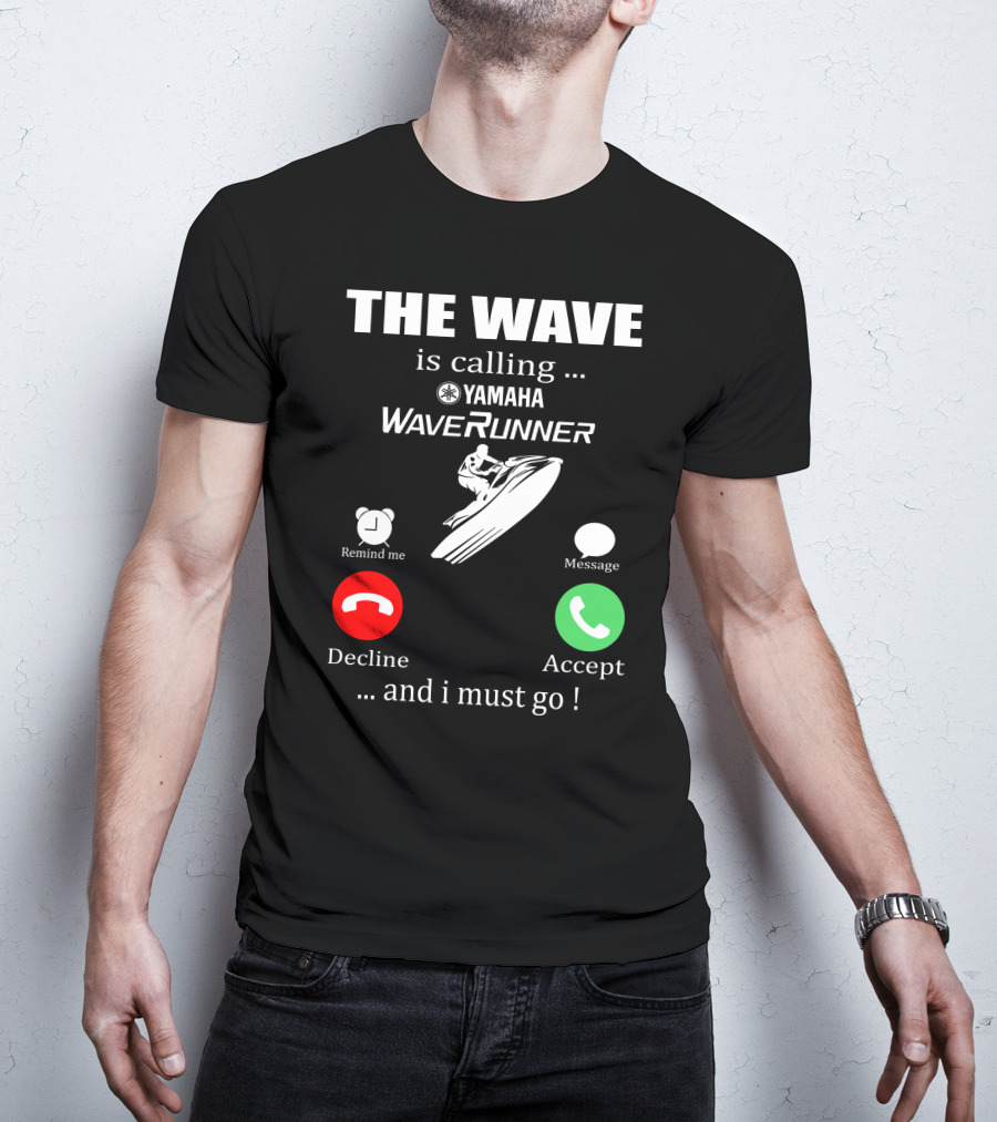 The Wave Is Calling Yamaha WaveRunner Decline Accept T-Shirt