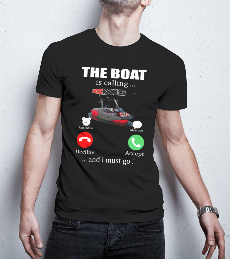 The Boat Is Calling Axis Remind ME Message Decline Accept And I Must Go T-Shirt
