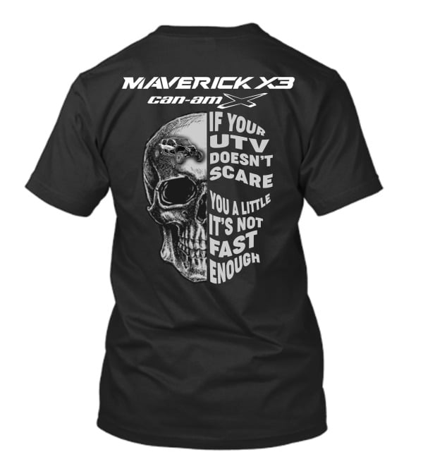 Maverick X3 Can-Am UTV If It Doesn't Scare You It's Not Fast Enough T-Shirt