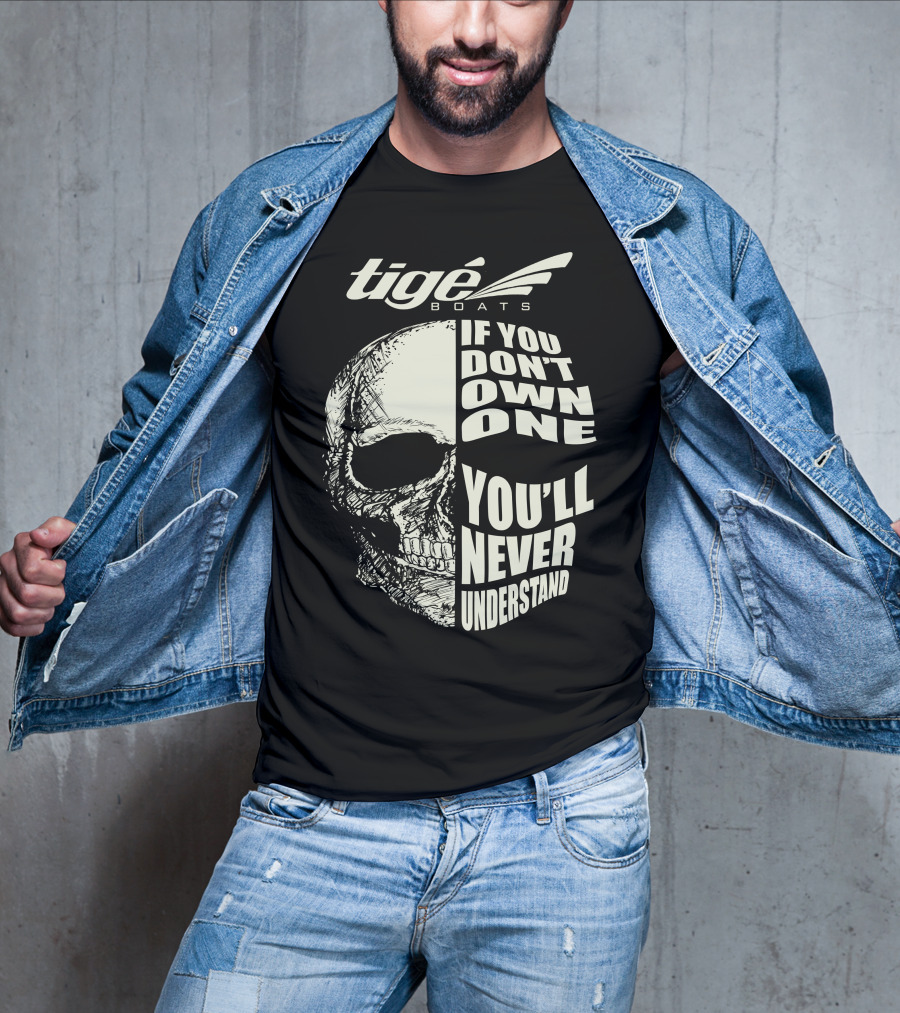 Tige Boats If You Don't Own One You'll Never Understand T-Shirt