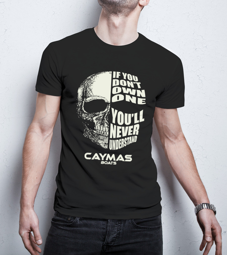 If You Don't Own One You'll Never Understand Caymas Boats T-Shirt