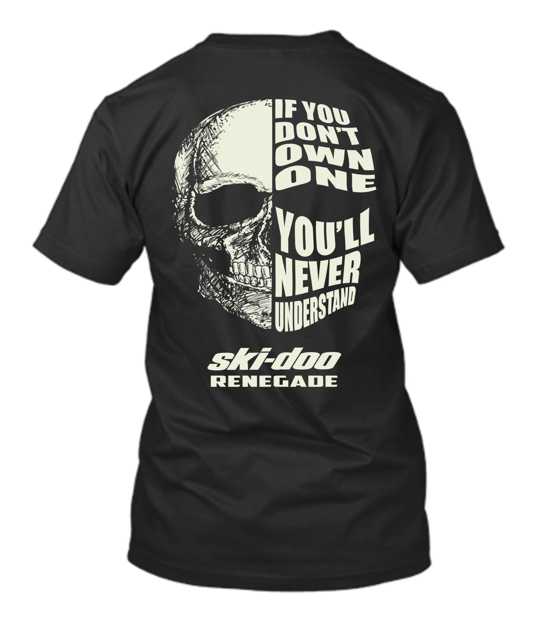 If You Don't Own One You'll Never Understand Ski-Doo Renegade T-Shirt