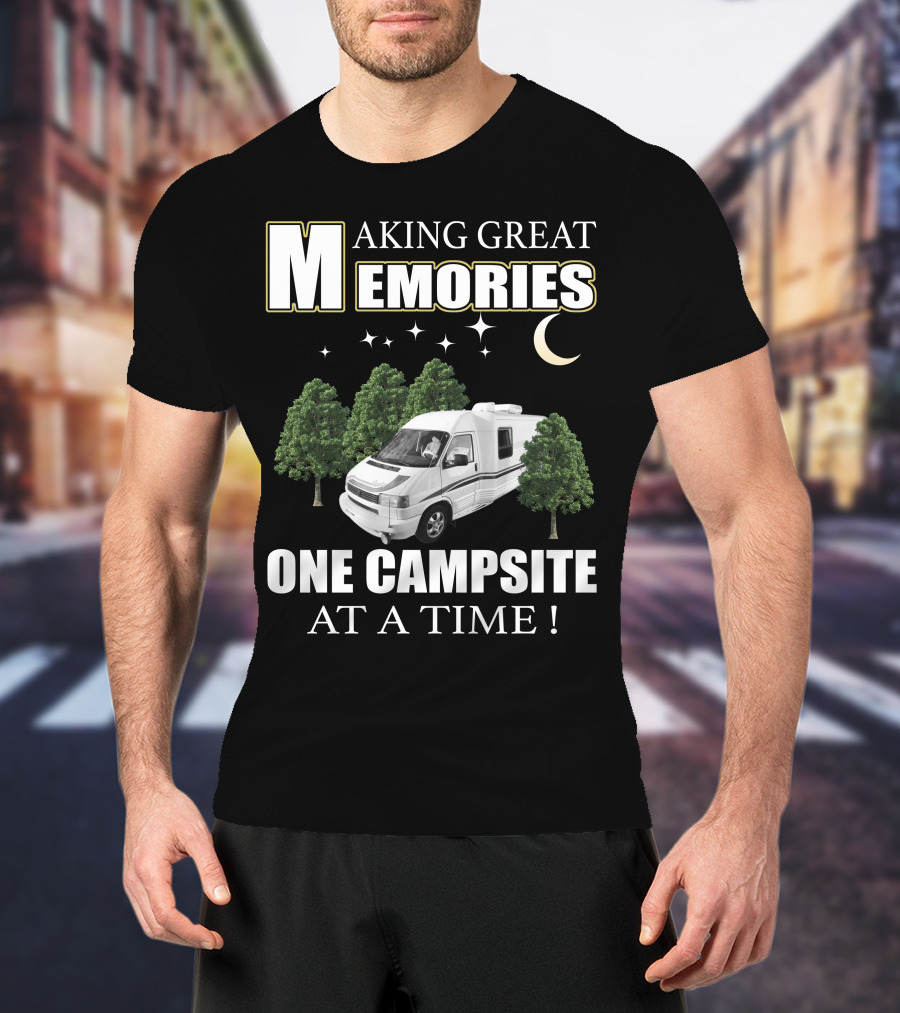 Making Great Memories One Campsite At A Time Rialta RV T-Shirt