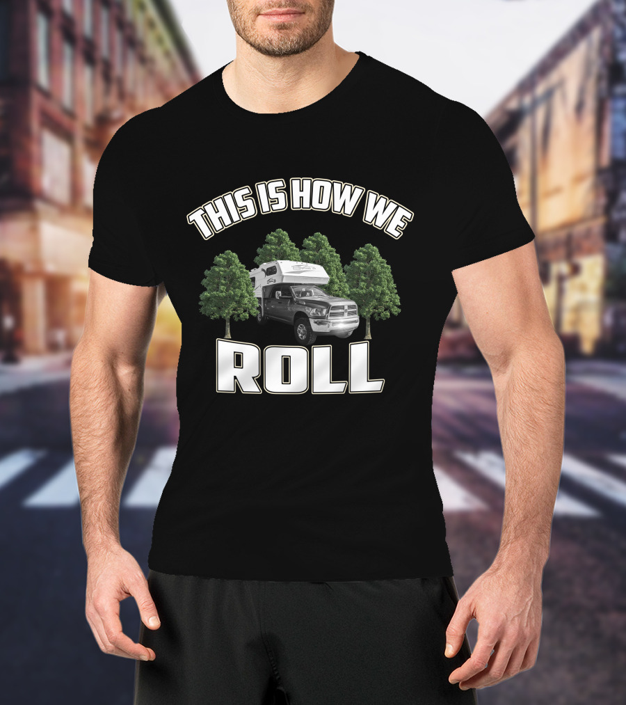 THIS IS HOW WE ROLL Bigfoot Camper T-Shirt