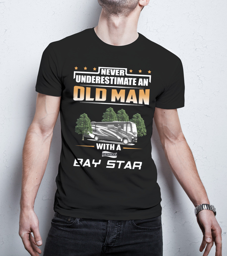 Never Underestimate An Old Man With A Newmar Bay Star T-Shirt