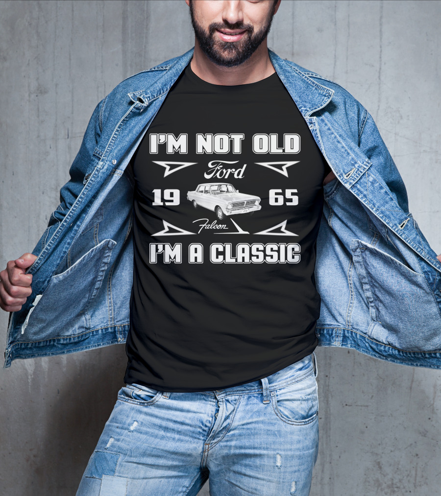 I'm Not Old I'm A Classic Ford Falcon 1965 T-Shirt
