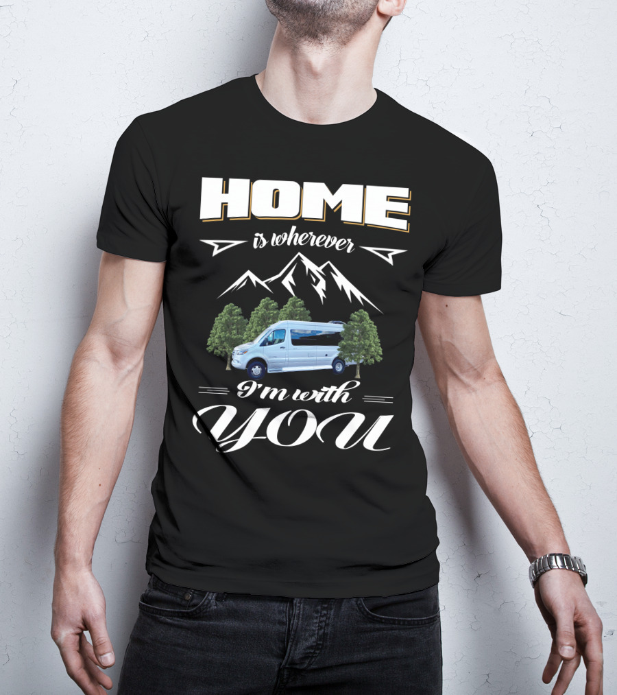 Home Is Wherever I'm With You Coachmen Galleria RV Mountains Trees T-Shirt