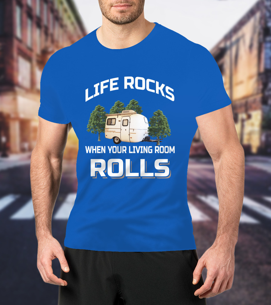 Life Rocks When Your Living Room Rolls Scamp Trailer T-Shirt