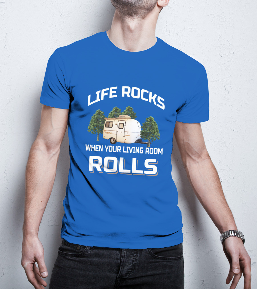 Life Rocks When Your Living Room Rolls Scamp Trailer T-Shirt
