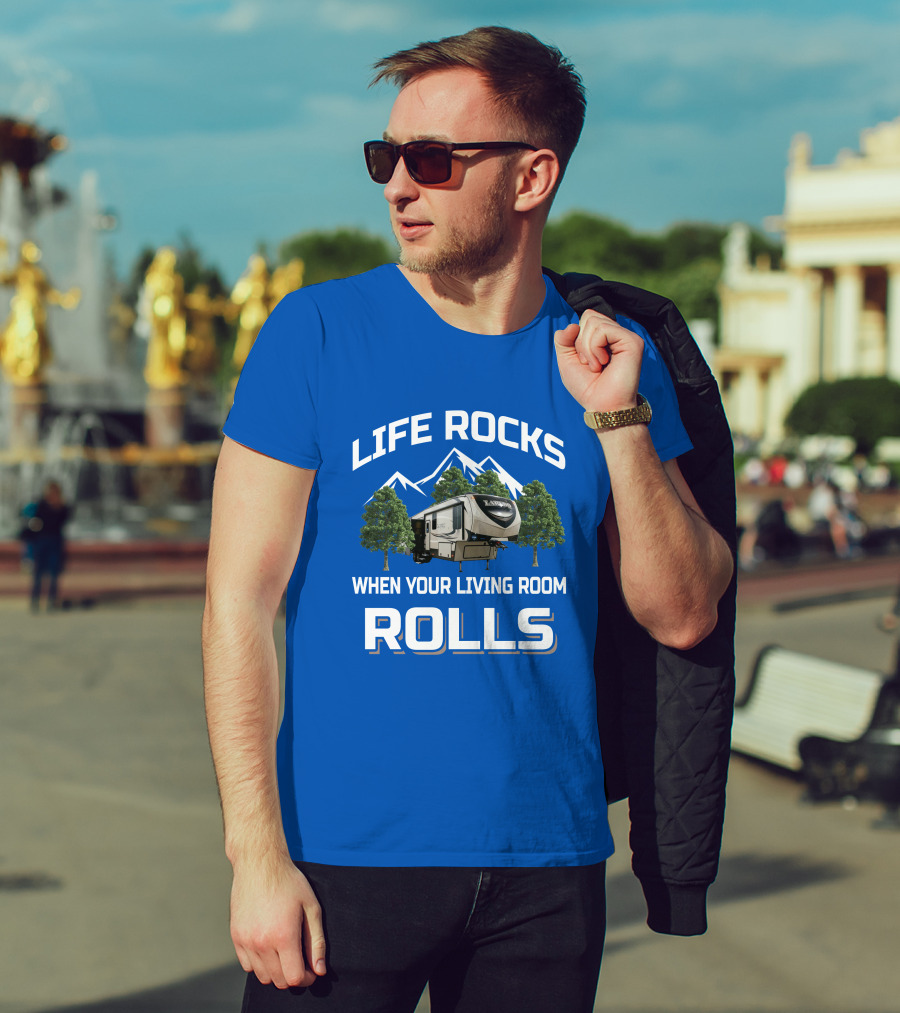 Life Rocks When Your Living Room Rolls Keystone Laredo RV T-Shirt