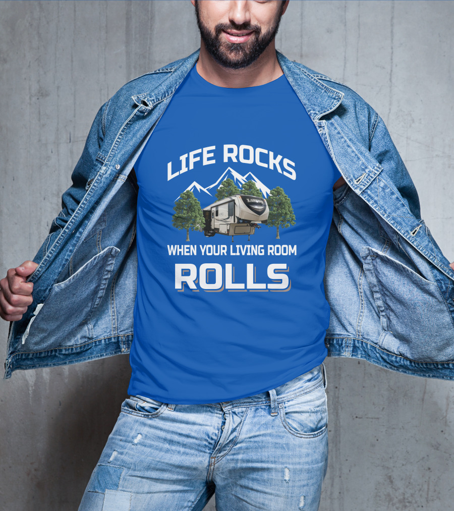 Life Rocks When Your Living Room Rolls Keystone Laredo RV T-Shirt