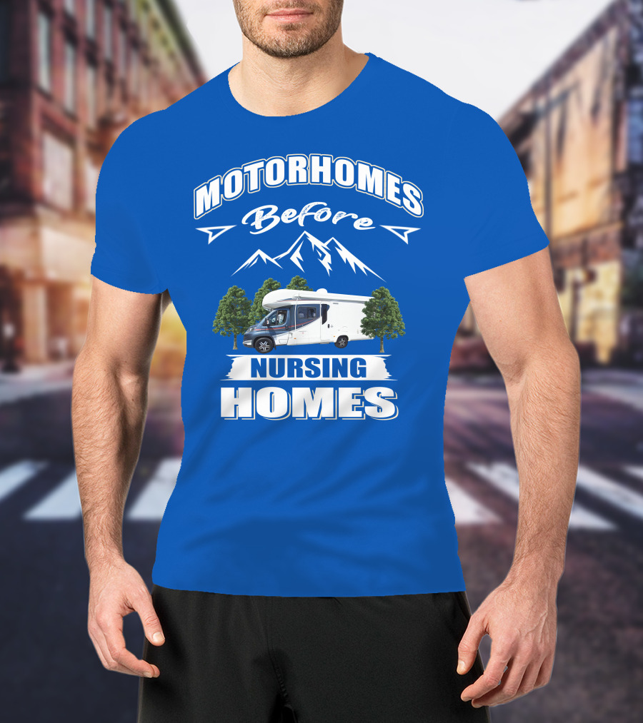 Motorhomes Before Nursing Homes Mountain Campervan Adventure T-Shirt
