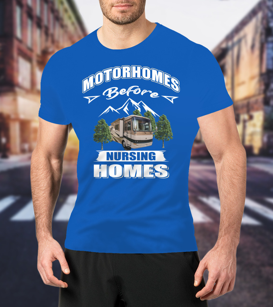 Motorhomes Before Nursing Homes Holiday Rambler Ambassador T-Shirt
