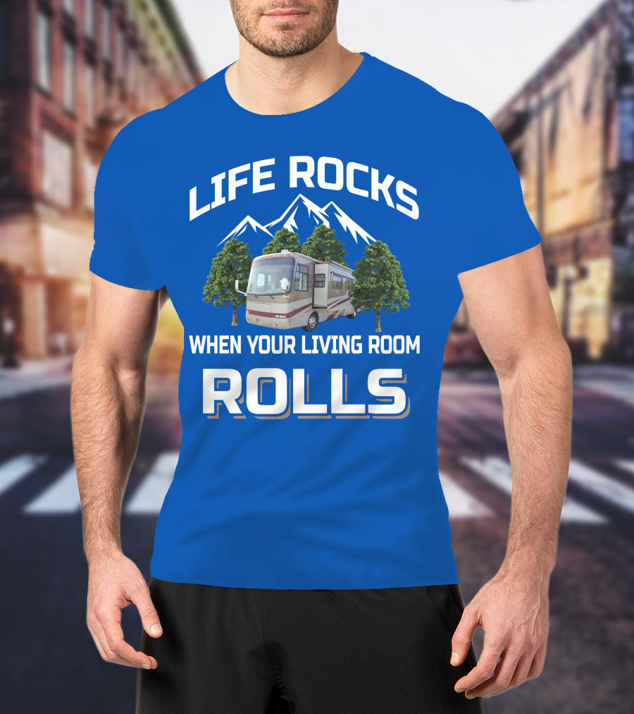 Life Rocks When Your Living Room Rolls Rv Mountains Trees T-Shirt