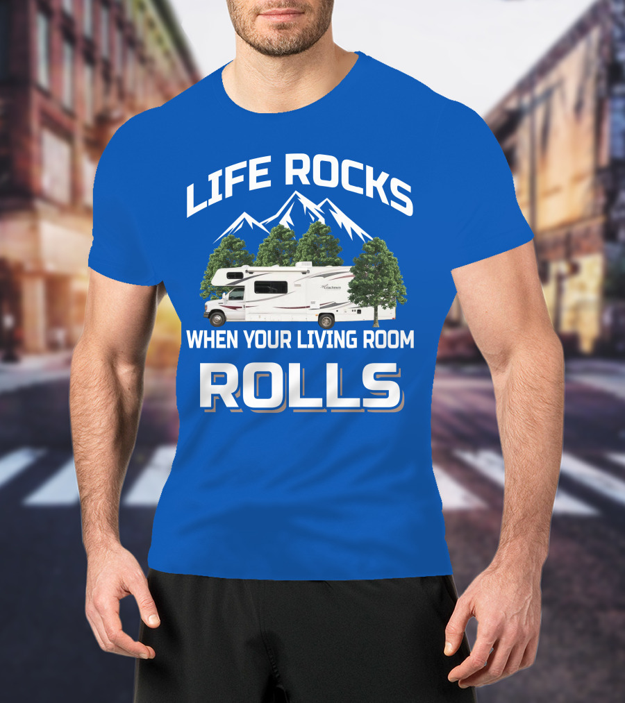 Life Rocks When Your Living Room Rolls Coachmen Freelander RV T-Shirt