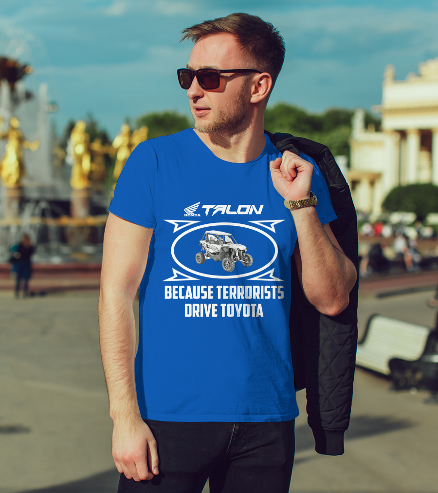Honda Talon 1000R Because Terrorists Drive Toyota T-Shirt