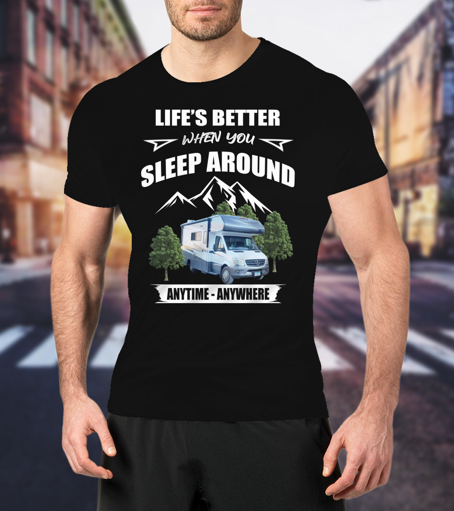 Life's Better When You Sleep Around Anytime Anywhere Winnebago Vita T-Shirt