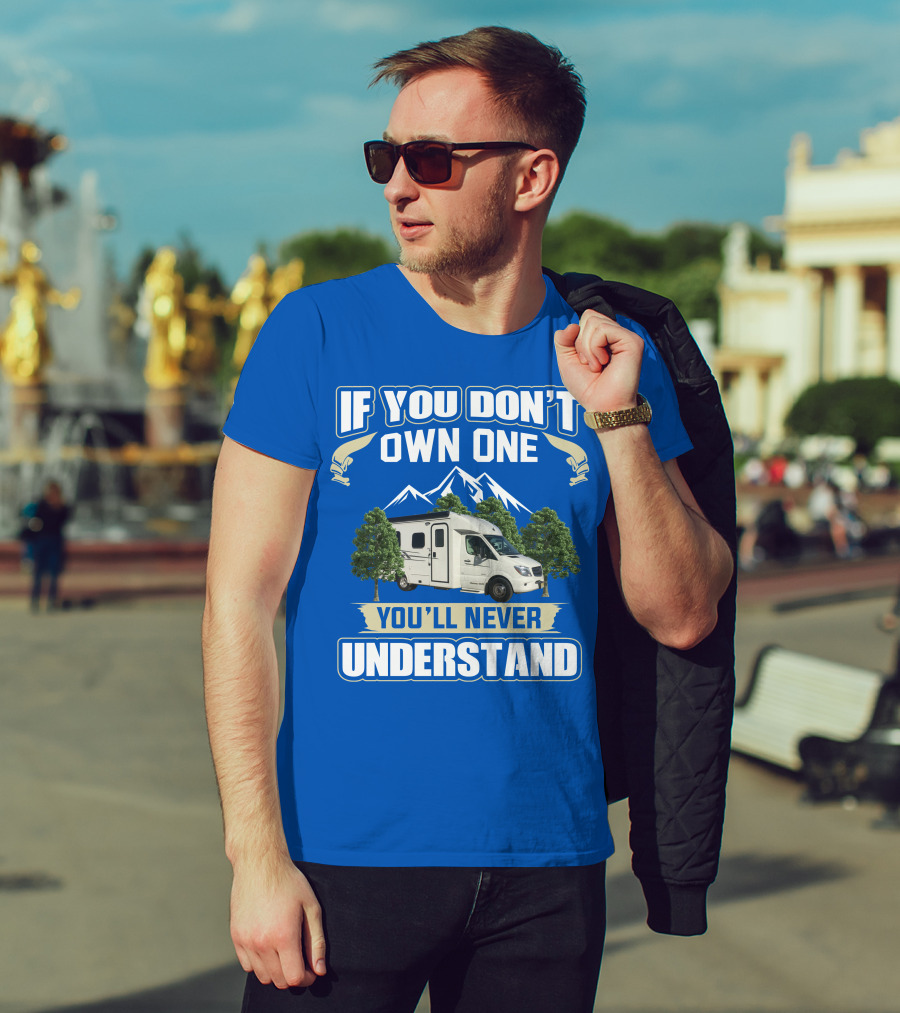 If You Don't Own One You'll Never Understand Pleasure Way XL RV T-Shirt