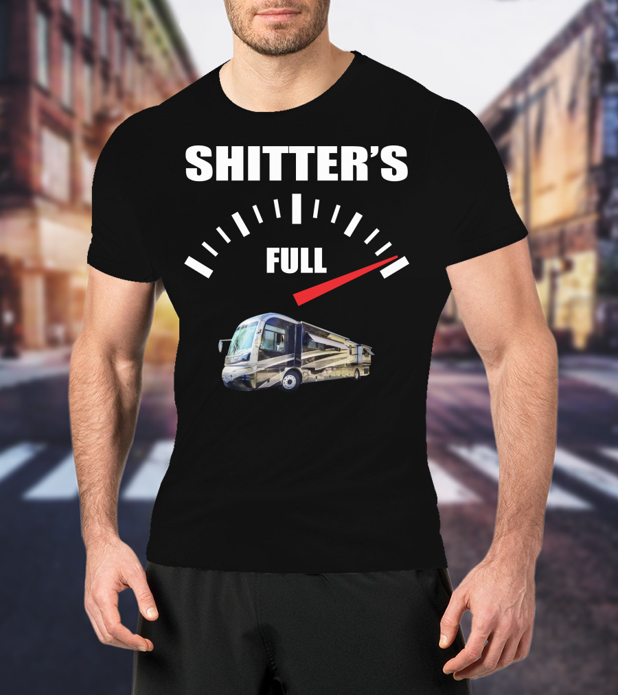 Shitter's Full Gauge With Recreational Vehicle T-Shirt