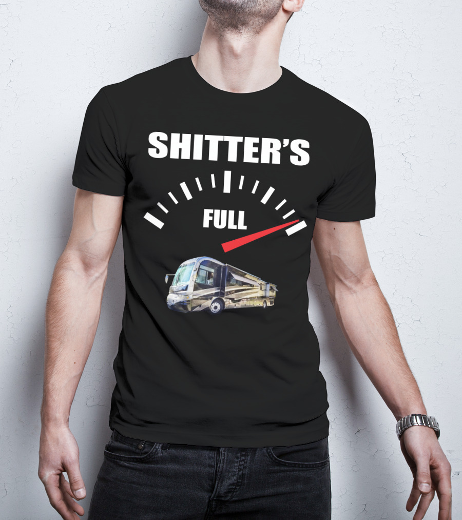Shitter's Full Gauge With Recreational Vehicle T-Shirt