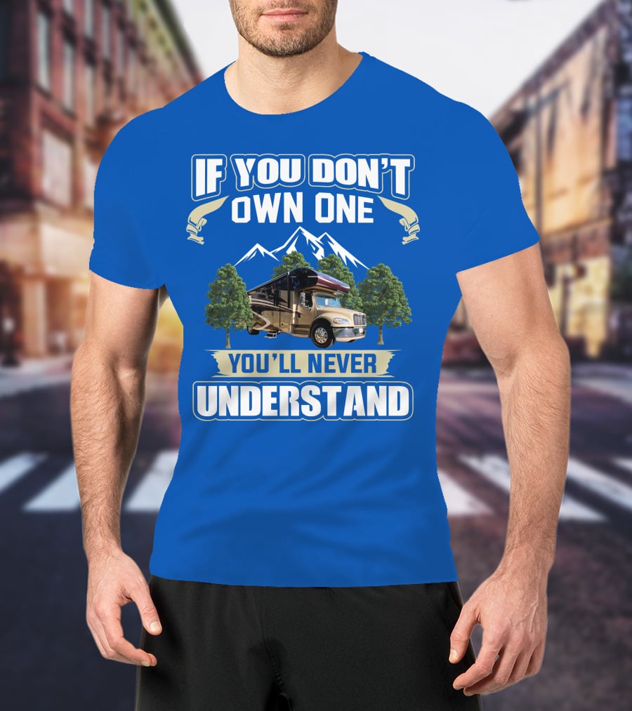 If You Don't Own One You'll Never Understand Jayco RV T-Shirt