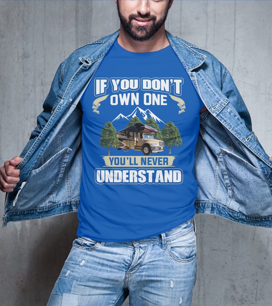If You Don't Own One You'll Never Understand Jayco RV T-Shirt