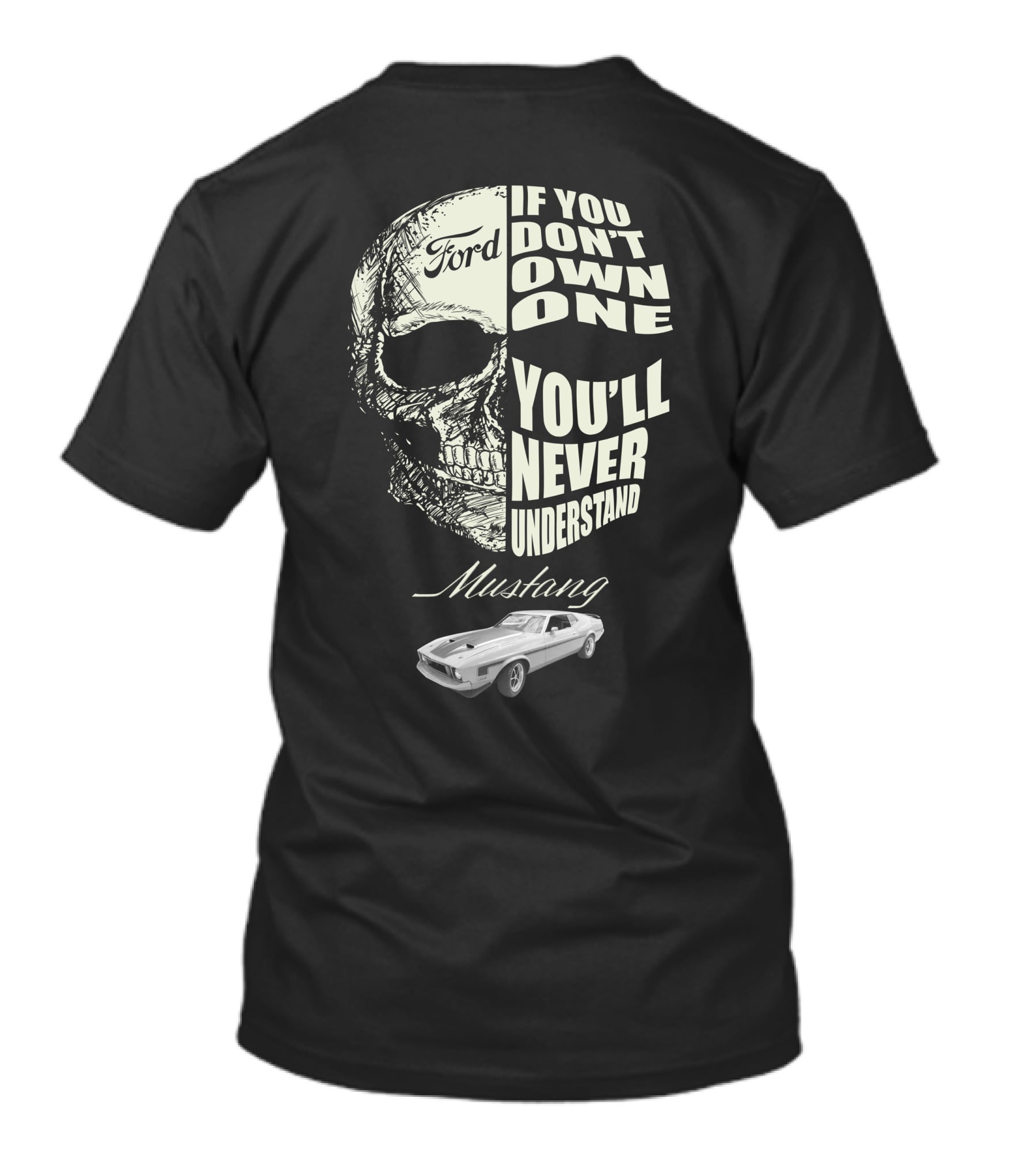 Ford Mustang If You Don't Own One You'll Never Understand T-Shirt