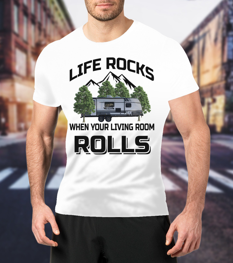 LIFE ROCKS WHEN YOUR LIVING ROOM ROLLS Coachmen RV APEX Mountain Trees T-Shirt