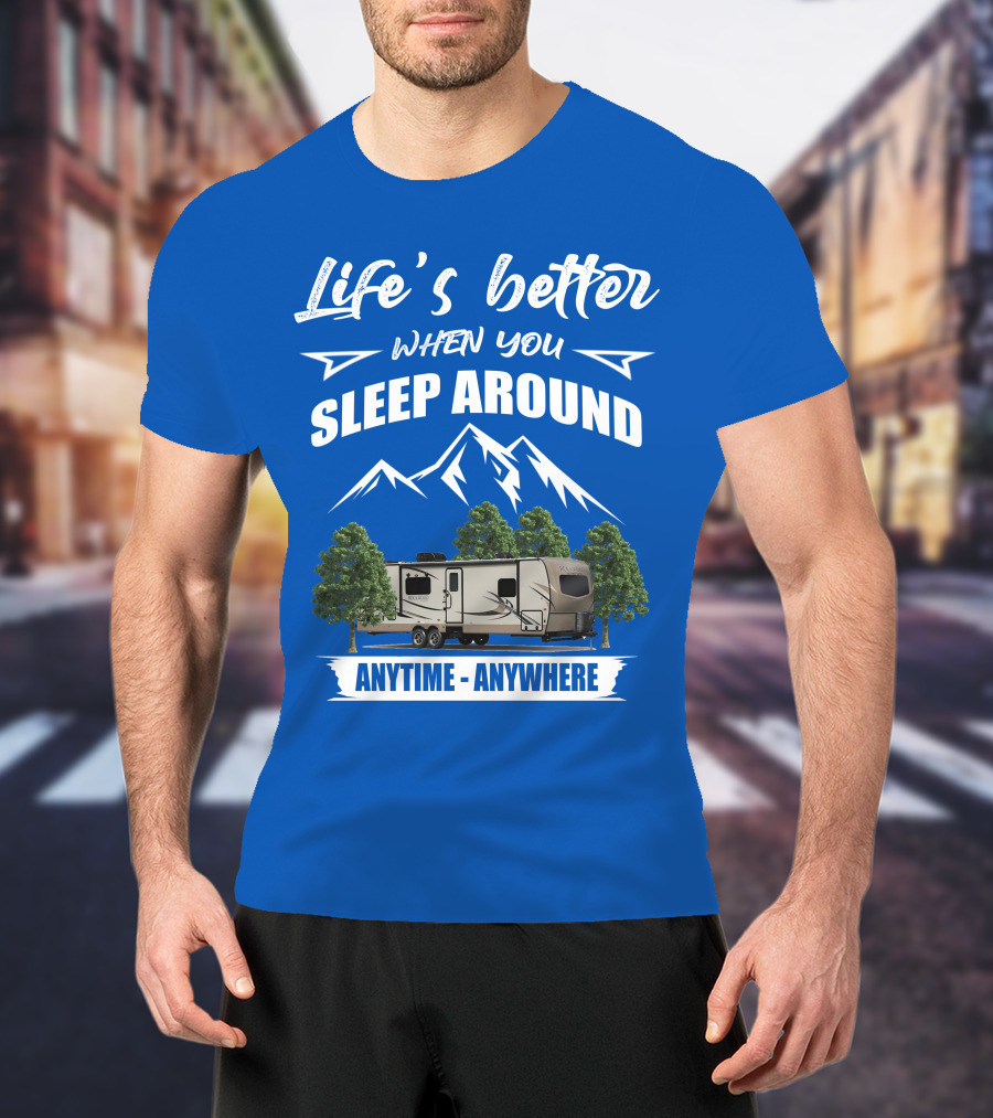 Rockwood Ultra Light Life's Better When You Sleep Around Anytime Anywhere T-Shirt