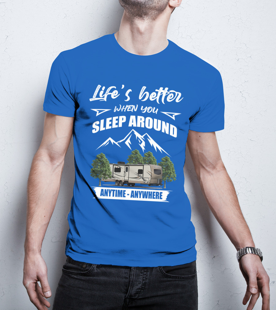 Rockwood Ultra Light Life's Better When You Sleep Around Anytime Anywhere T-Shirt