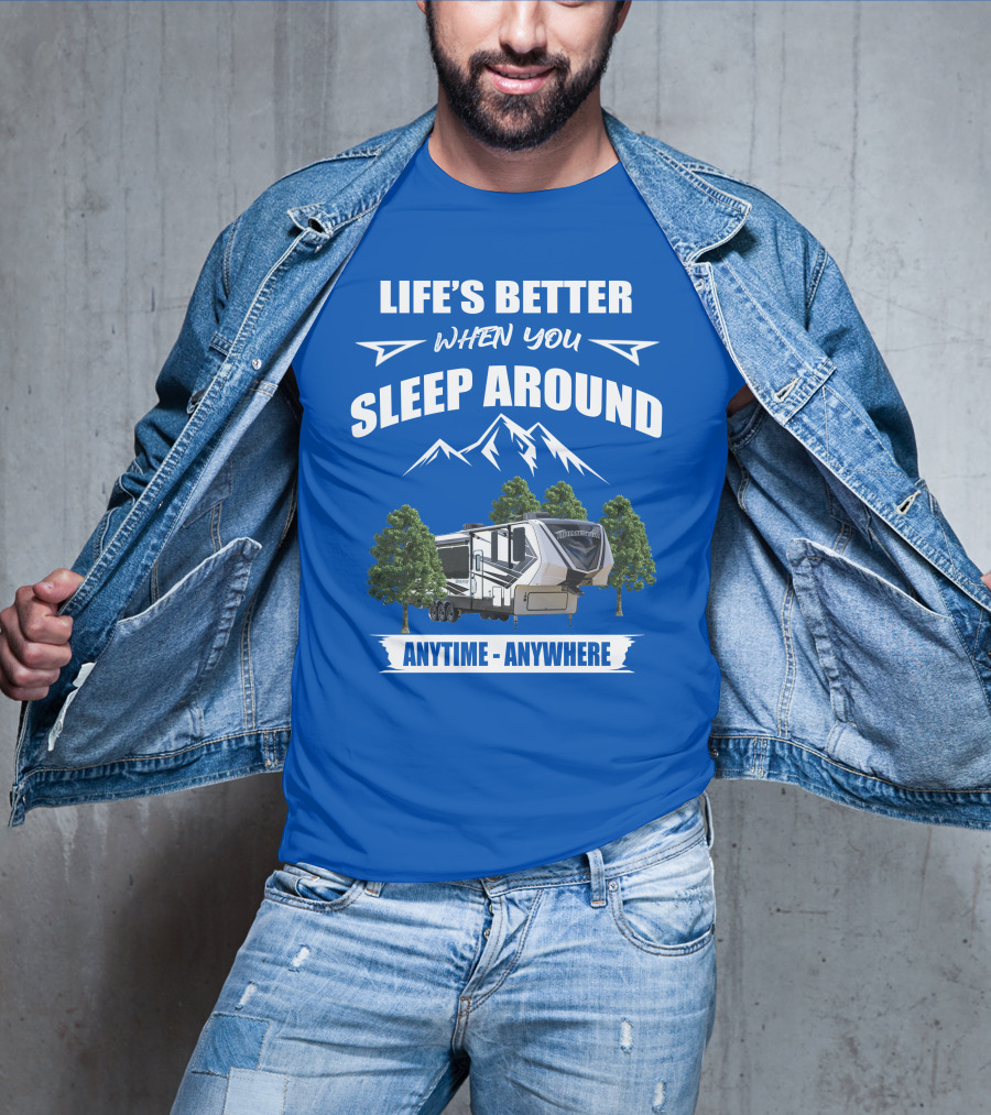 Life's Better When You Sleep Around Grand Design Momentum 351M Anytime Anywhere T-Shirt