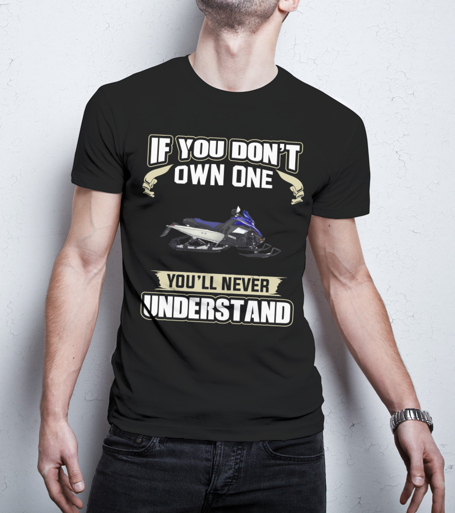 If You Don't Own One You'll Never Understand Yamaha Nytro T-Shirt