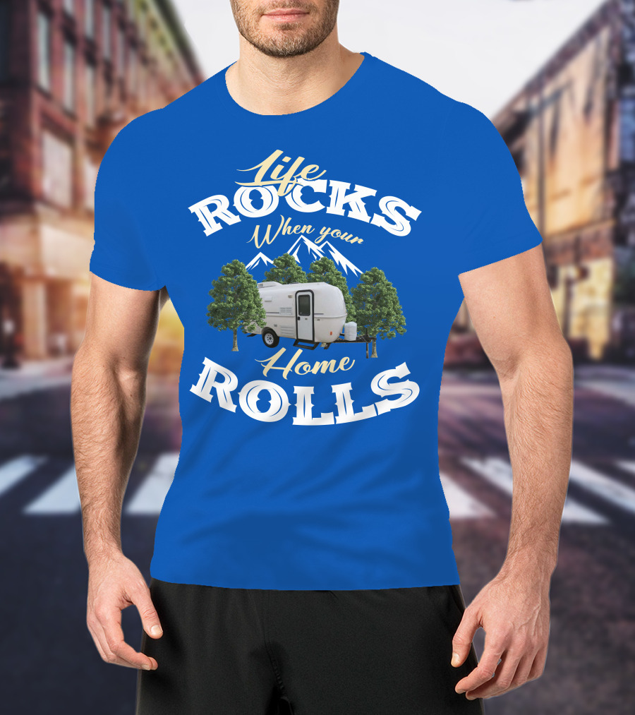 Life Rocks When Your Home Rolls Casita RV T-Shirt