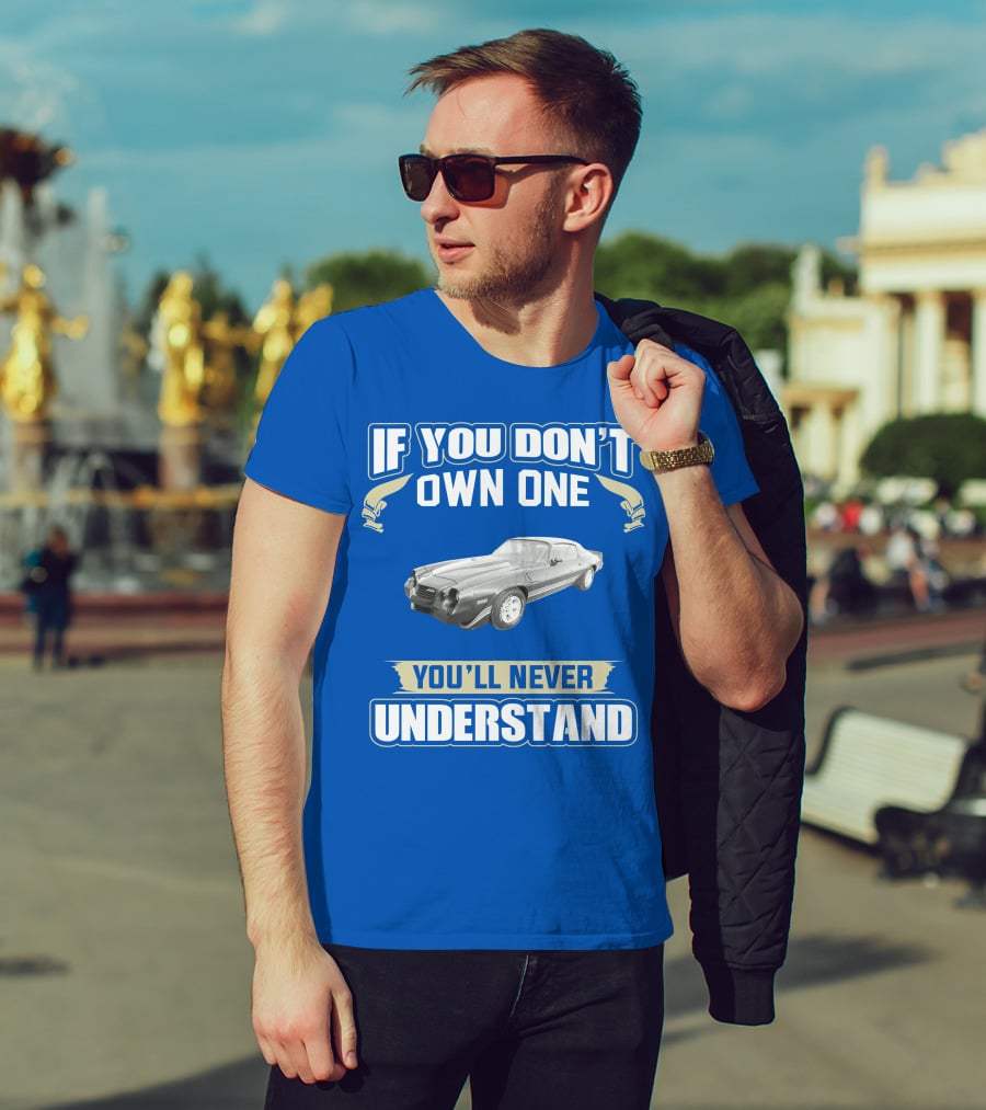 If You Don't Own One You'll Never Understand 1981 Chevrolet Camaro Z28 T-Shirt