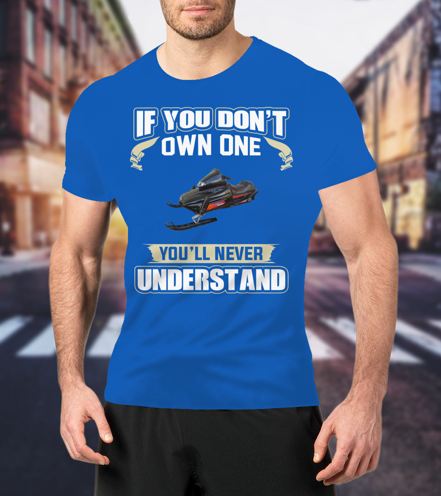 Yamaha V Max Snowmobiles If You Don't Own One You'll Never Understand T-Shirt