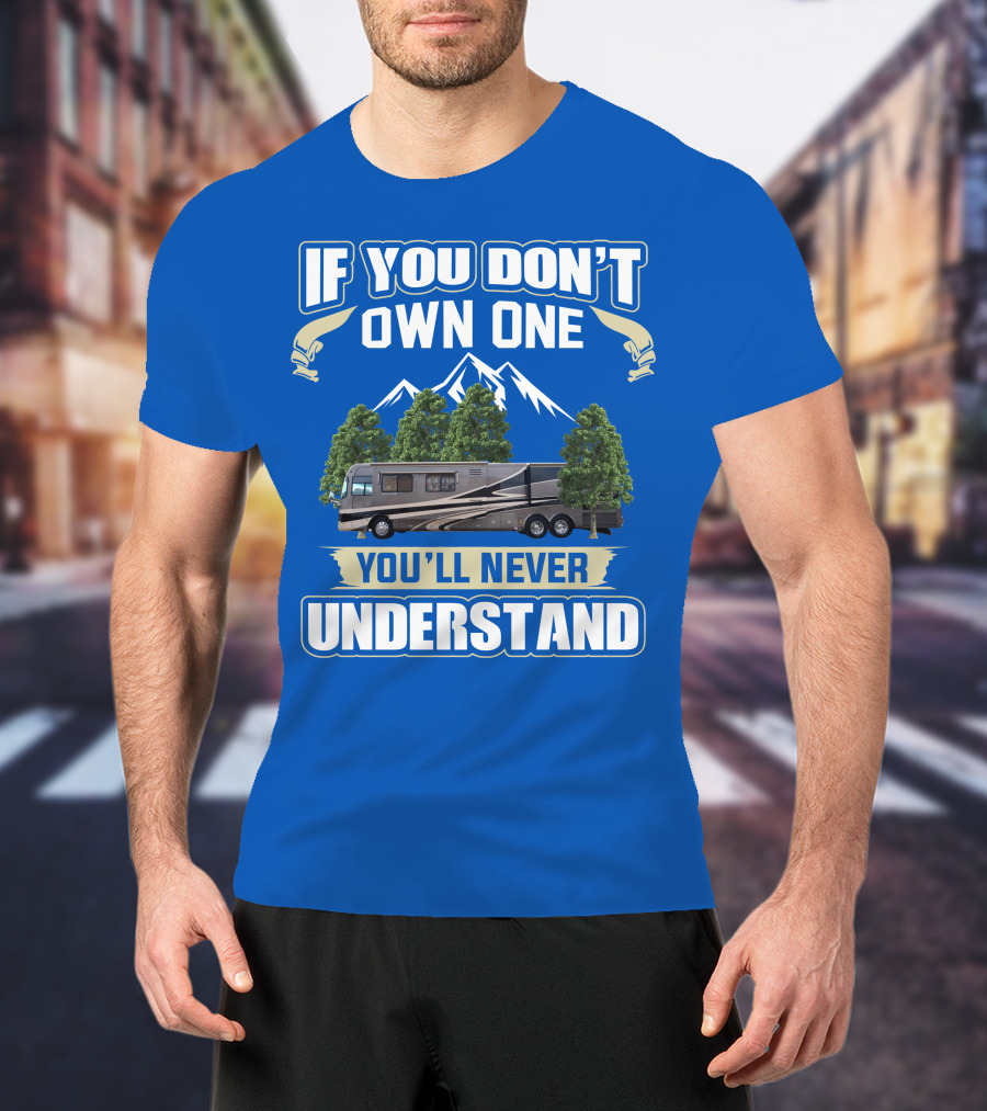 If You Don't Own One You'll Never Understand Holiday Rambler Motorhomes T-Shirt