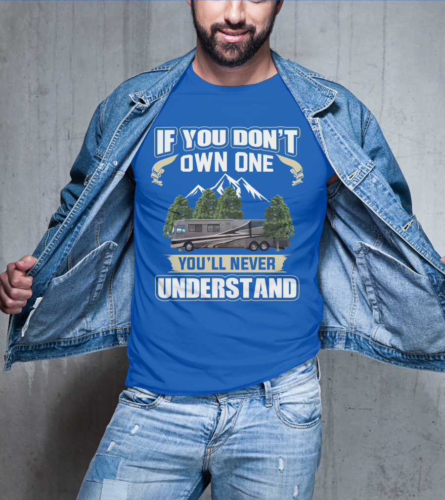 If You Don't Own One You'll Never Understand Holiday Rambler Motorhomes T-Shirt