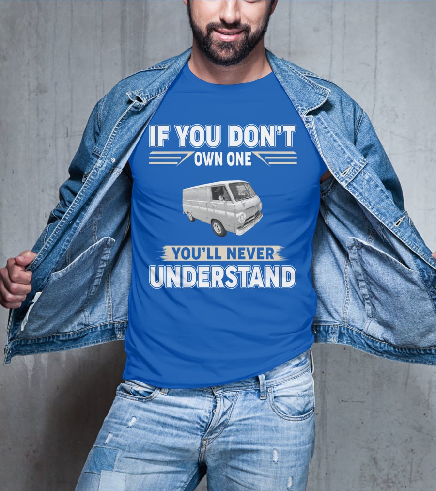 If You Don't Own One You'll Never Understand Dodge Vans T-Shirt