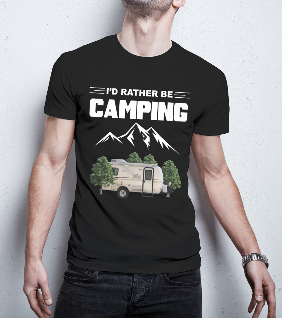 I'D RATHER BE CAMPING Casita Caravan Mountain Forest Adventure T-Shirt