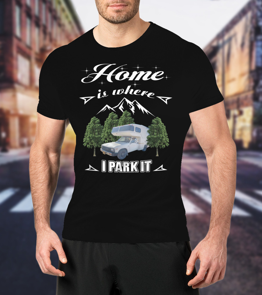 Home Is Where I Park It Toyota Sunrader Mountain Trees T-Shirt