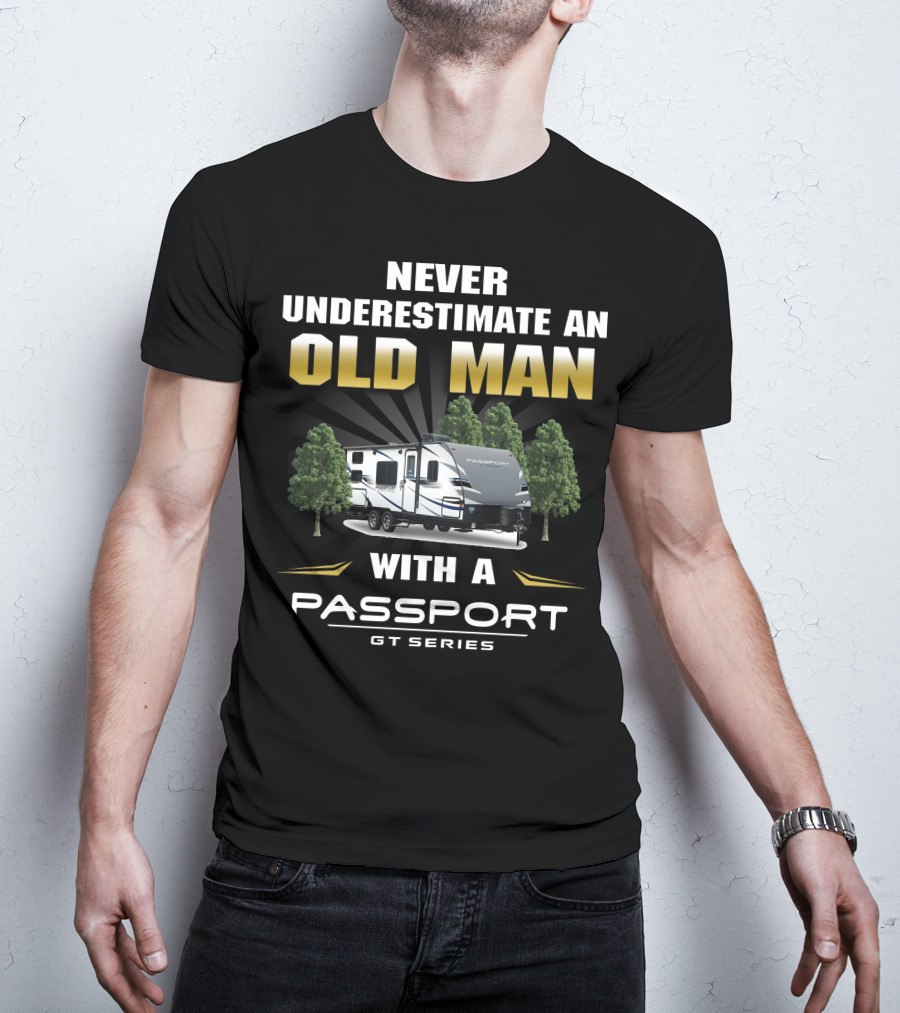 Never Underestimate An Old Man With A Passport Gt Series T-Shirt